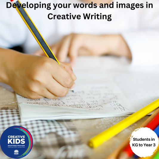 Developing your words and images in Creative Writing (KG to Year 3)
