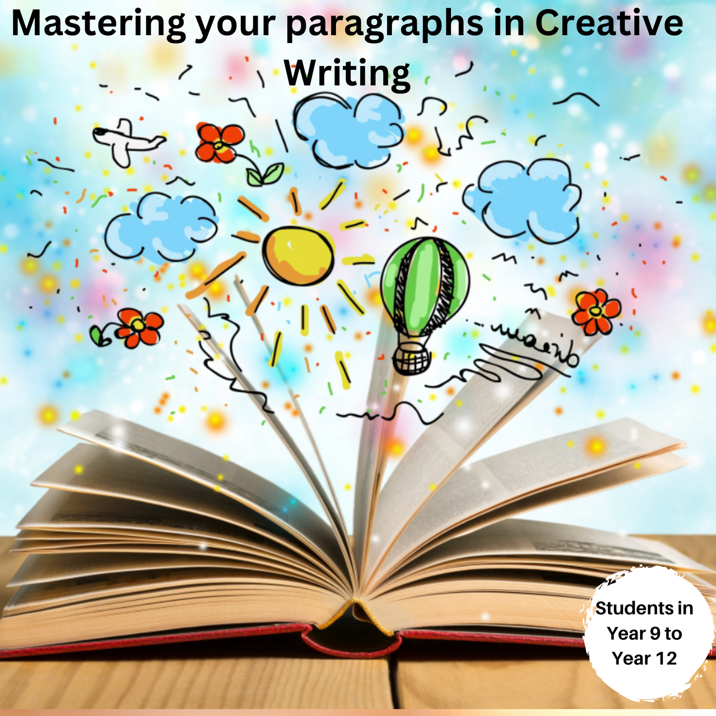 Mastering your paragraphs in Creative Writing (Year 9 to Year 12)